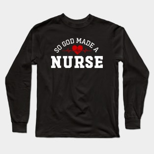 God Made A Nurse Long Sleeve T-Shirt